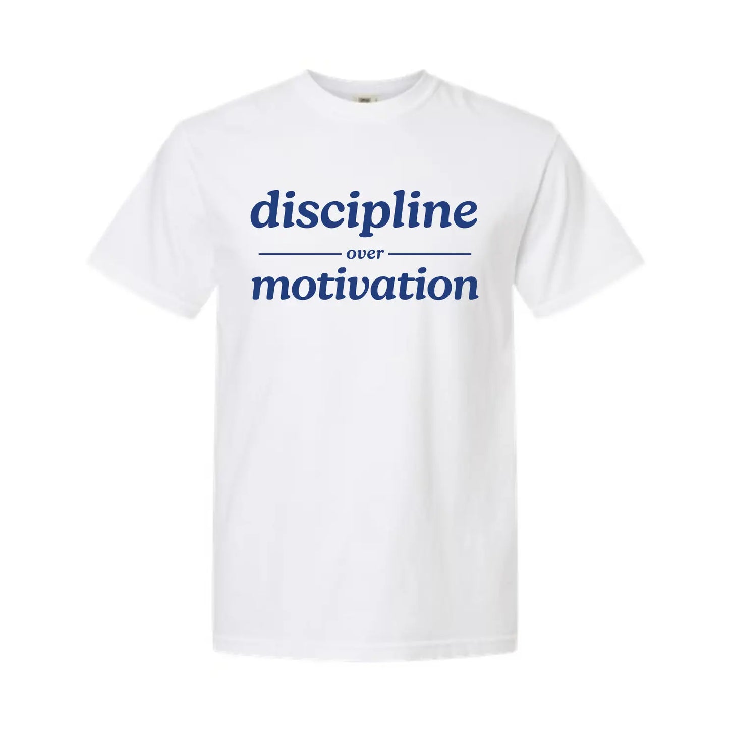 Discipline Over Motivation T Shirt Kelly Yager