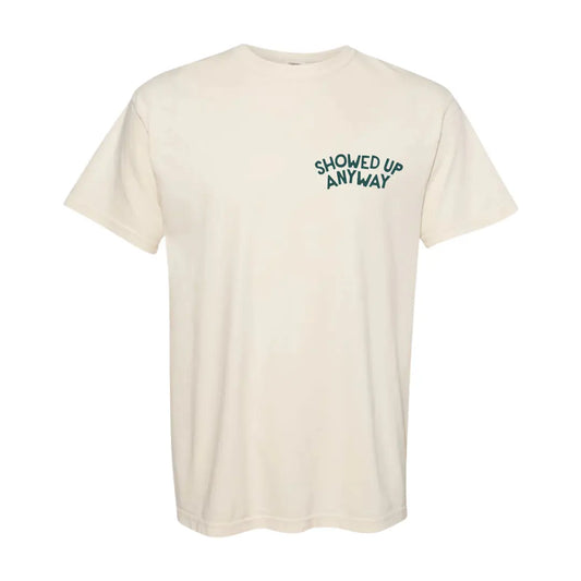 Showed Up Anyway T shirt - IVORY Kelly Yager