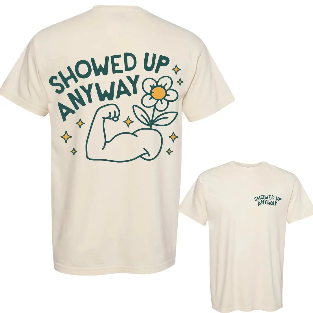 Showed Up Anyway T shirt - IVORY Kelly Yager