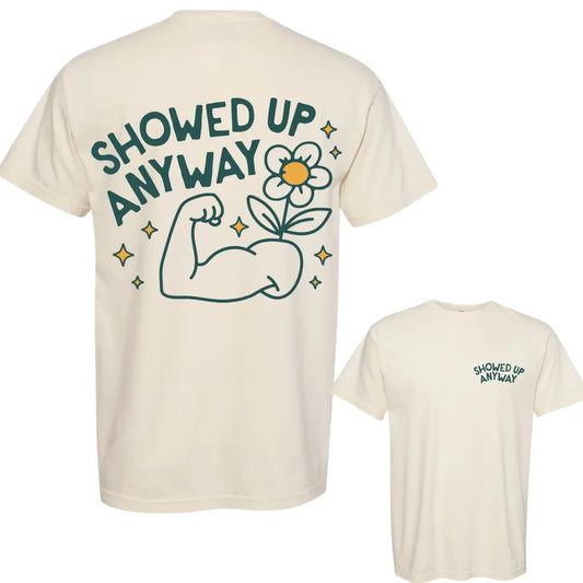 Showed Up Anyway T shirt - IVORY Kelly Yager