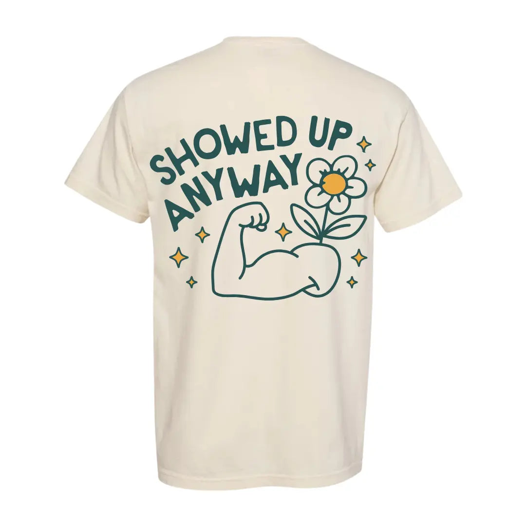 Showed Up Anyway T shirt - IVORY Kelly Yager